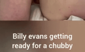 Faggot Billy evans chub chaser fucks and Creampies his Ass